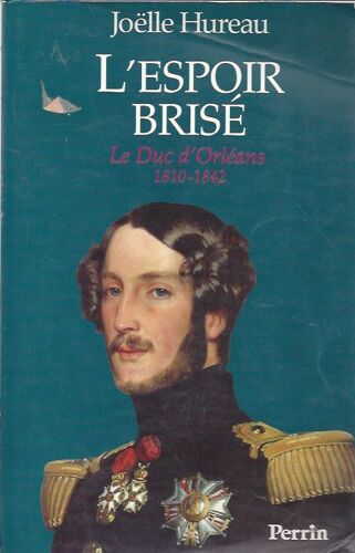 Le Duc D'orléans - 1810-1842, L'espoir Brisé