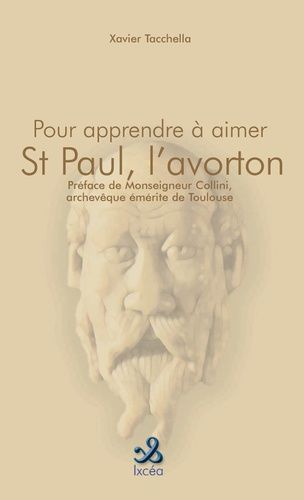 Pour Apprendre À Aimer St Paul, L'avorton De Dieu