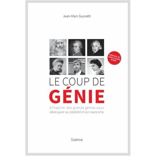 Le Coup De Génie - S'inspirer Des Grands Génies Pour Développer Sa Créativité Et Son Leadership