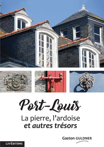 Port-Louis - La Pierre, L'ardoise Et Autres Trésors