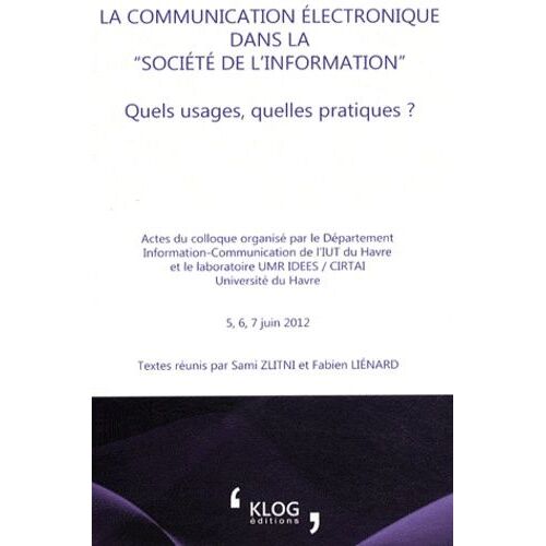 La Communication Électronique Dans La "Société De L'information - Quels Usages, Quelles Pratiques ?