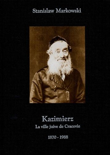 Kazimierz - La Ville Juive De Cracovie 1870-1988