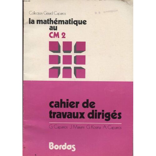La Mathematique Au Cm2 / Cahier De Travaux Diriges / Collection Gerald Caparros.