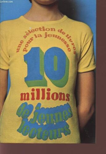 10 Millions De Jeunes Lecteurs - Une Selection De Livres Pour La Jeunesse.