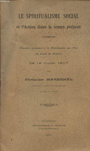 Le Spiritualisme Social Et L'action Dan Sle Temps Present - Discours Prononce Le 12 Juillet 1917.
