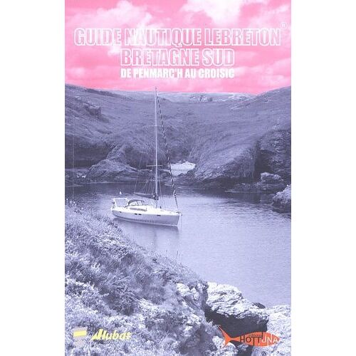 Guide Nautique Lebreton Bretagne Sud - De Penmarc'h Au Croisic