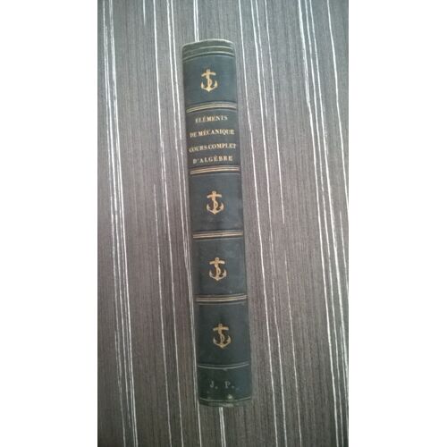 Cours Complet D'algèbre Guilmin 1866 Eléments De Mécanique Mascart 1870