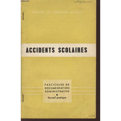 Accidents Scolaire - Chapitres 140 Et 141  - Brochure N°114 F.D. / Fascicules De Documentation Administrative Publies Par Le Bulletin Officiel De L'education Nationale (Recueil Pratique).