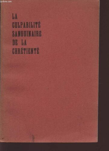 La Culpabilite Sanguinaire De La Chretiente.