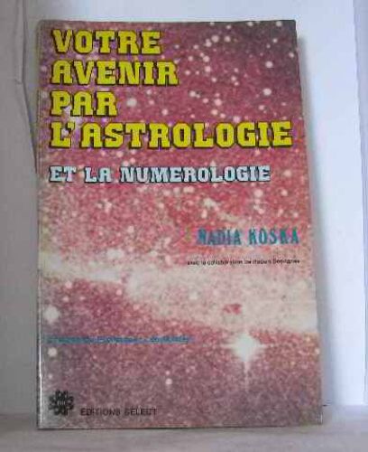 Votre Avenir Par L'astrologie Et La Numérologie