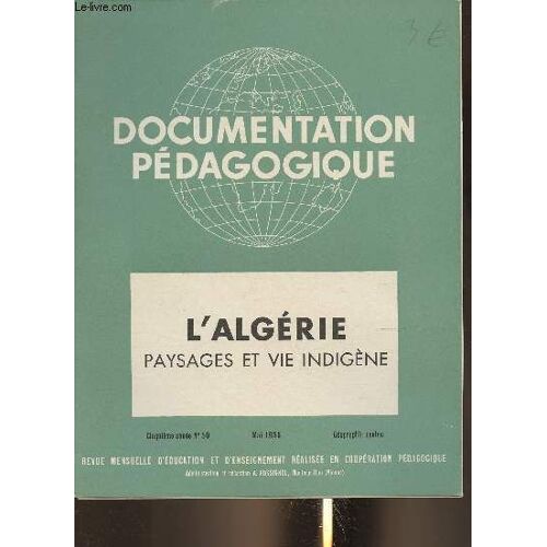 L Algérie, Paysages Et Vie Indigène- Documentation Pédagogique- N°50 Mai 1955