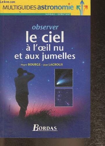 Observer Le Ciel À L Oeil Nu Et Aux Jumelles (Collection Multiguides Astronomie) Niveau Débutant