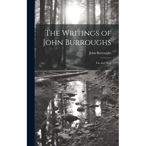 The Writings Of John Burroughs: Far And Near