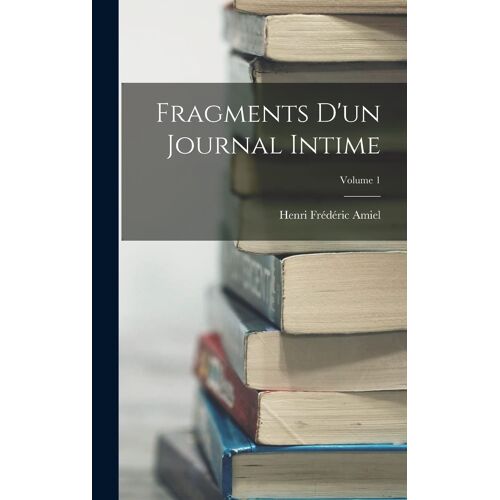 Fragments D'un Journal Intime; Volume 1