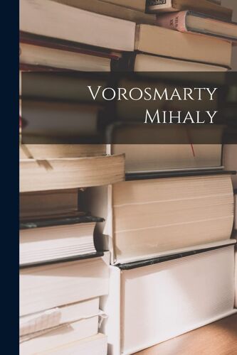 Vorosmarty Mihaly