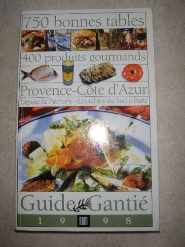 Guide Gantié, 1998 - 750 Bonnes Tables, 400 Produits Gourmands
