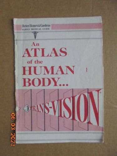 Better Homes & Garden Family Medical Guide - An Atlas Of The Human Body : Human Anatomy 15 Full-Color Plates With 6 In Transparent "Trans-Vision" Showing Structure Of The Human Torso