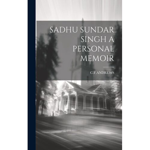 Sadhu Sundar Singh A Personal Memoir