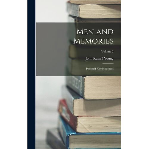 Men And Memories: Personal Reminiscences; Volume 2