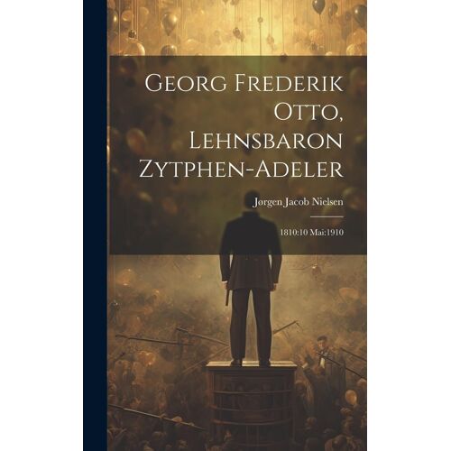 Georg Frederik Otto, Lehnsbaron Zytphen-Adeler: 1810:10 Mai:1910