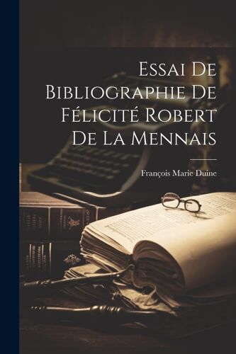 Essai De Bibliographie De Félicité Robert De La Mennais