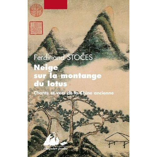 Neige Sur La Montagne Du Lotus - Chants Et Vers De La Chine Ancienne