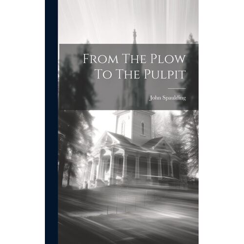 From The Plow To The Pulpit