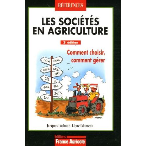 Les Sociétés En Agriculture - Comment Choisir, Comment Gérer