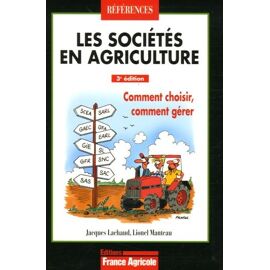 Les Sociétés En Agriculture - Comment Choisir, Comment Gérer