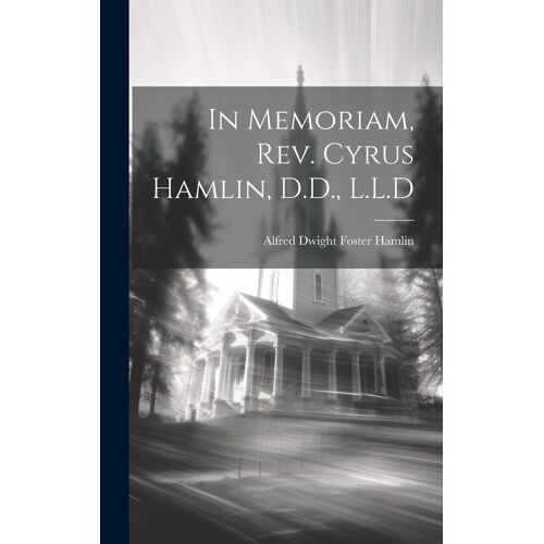 In Memoriam, Rev. Cyrus Hamlin, D.D., L.L.D