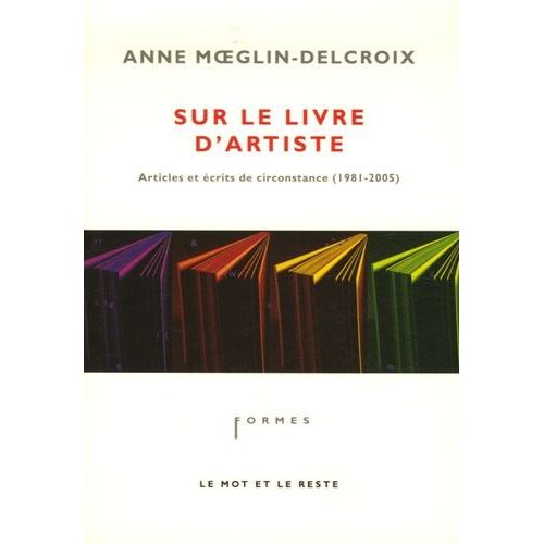 Sur Le Livre D'artiste - Articles Et Écrits De Circonstance 1981-2005