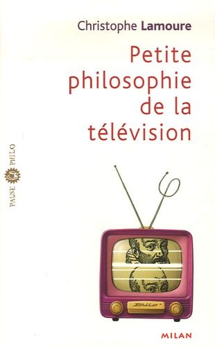 Petite Philosophie De La Télévision