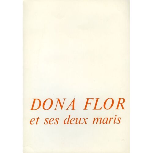 Dona Flor Et Ses Deux Maris, Dossier De Presse, De Bruno Barreto Avec Sonia Braga, José Wilker