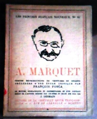 A. Marquet, 30 Reprod. De Peintures & Dessins Précédées D'une Étude Critique; Notices Et Portrait Inédit De L'artiste Dessiné Par Lui-Même Et Gravé Sur Bois Par J. Germain