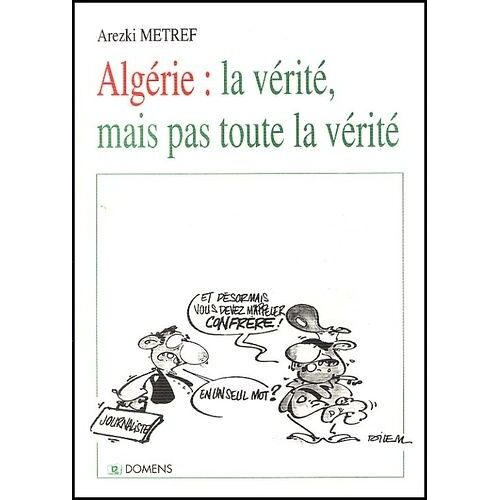 Algérie : La Vérité, Mais Pas Toute La Vérité