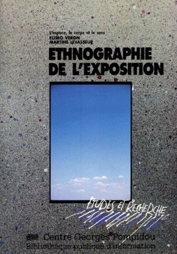Ethnographie De L'exposition - L'espace, Le Corps, Le Sens
