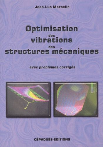 Optimisation Des Vibrations Des Structures Mécaniques - Avec Problèmes Corrigés