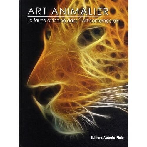 Art Animalier - Tome 5, La Faune Africaine Dans L'art Contemporain