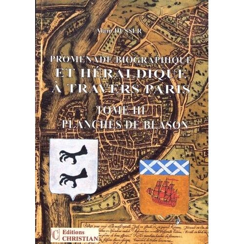 Promenade Biographique Et Héraldique À Travers Paris - Tome 3, Planches De Blason