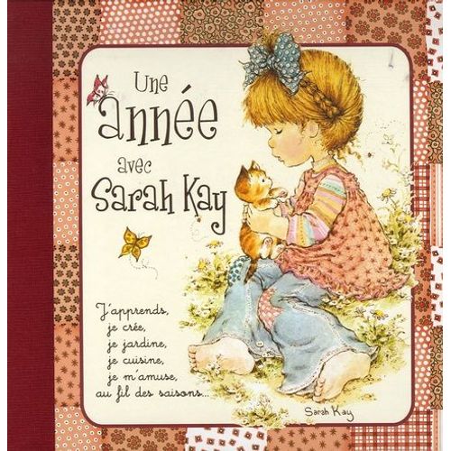 Une Année Avec Sarah Kay - J'apprends, Je Crée, Ja Jardine, Je Cuisine, Je M'amuse, Au Fil Des Saisons