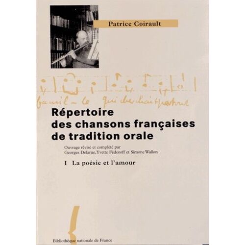 Répertoire Des Chansons Françaises De Tradition Orale - Tome 1, La Poésie Et L'amour