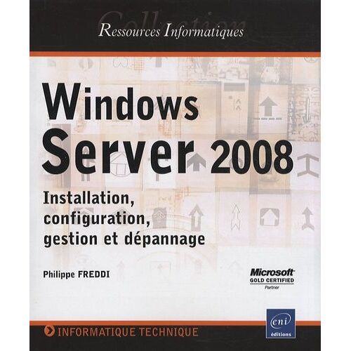 Windows Server 2008 - Installation, Configuration, Gestion Et Dépannage