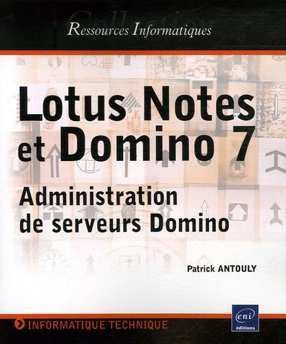 Lotus Notes Et Domino 7 - Administration De Serveurs Domino