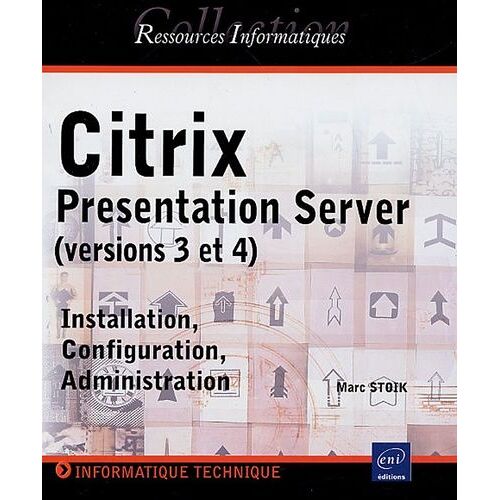 Citrix Presentation Server (Version 3 Et 4) - Installation, Configuration, Administration