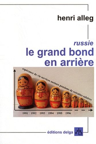 Le Grand Bond En Arrière - Reportage Dans Une Russie De Ruines Et D'espérance