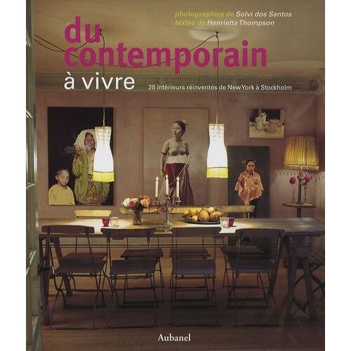 Du Contemporain À Vivre - 28 Intérieurs Réinventés, De New York À Stockholm