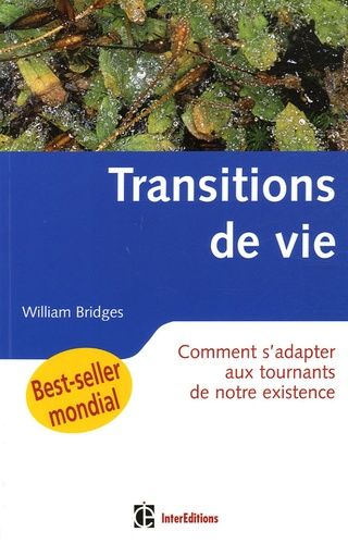 Les Transitions De Vie - Comment S'adapter Aux Tournants De Notre Existence