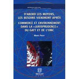 D'abord Les Moyens, Les Besoins Viendront Après - Commerce Et Environnement Dans La "Jurisprudence" Du Gatt Et De L'omc