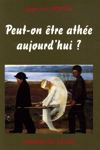 Peut-On Être Athée Aujourd'hui ?