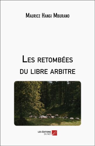 Les Retombées Du Libre Arbitre